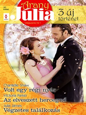 cover image of Arany Júlia 37. kötet (Volt egy régi nyár, Az elveszett hercegnő, Végzetes találkozás)